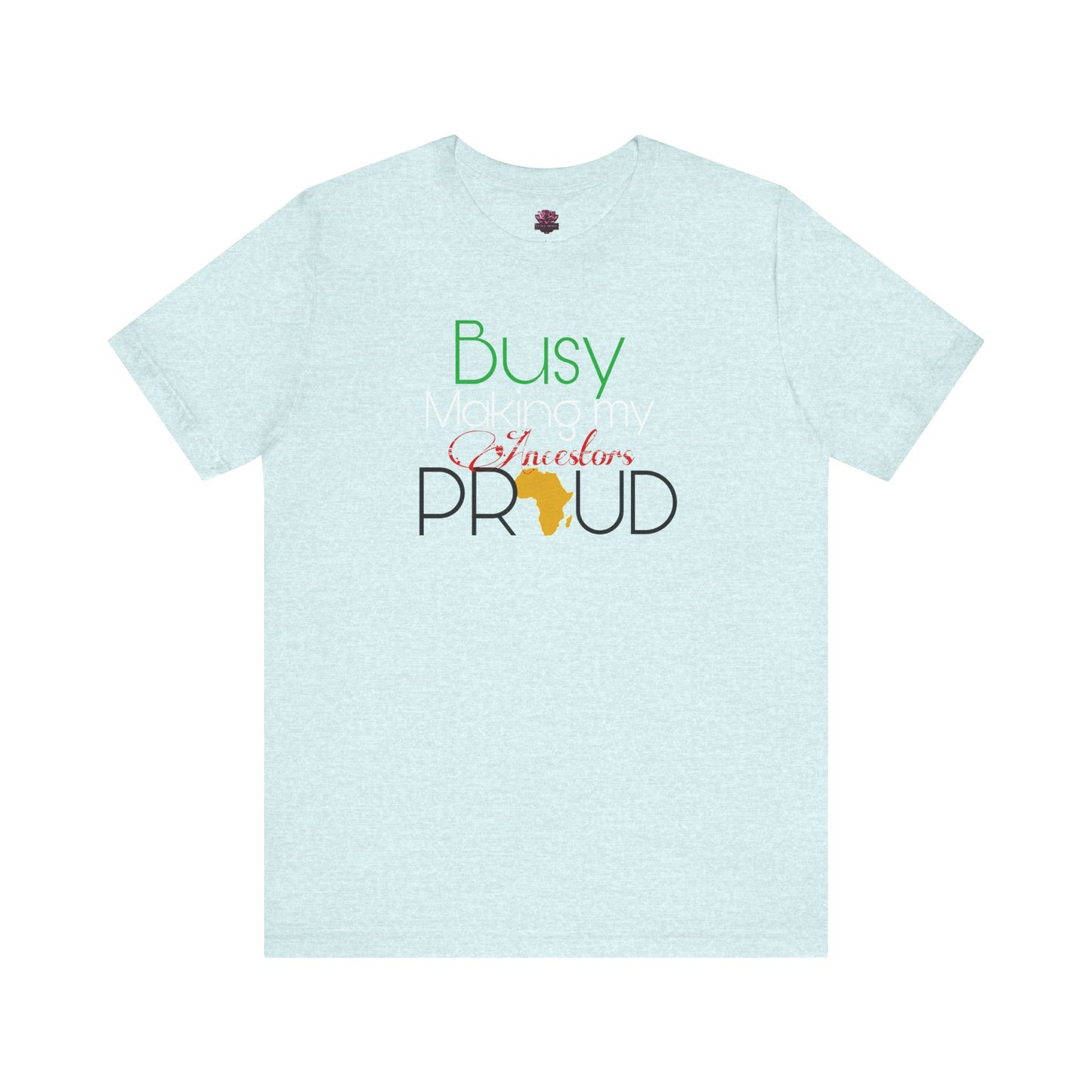 Make the ancestors proud Tee