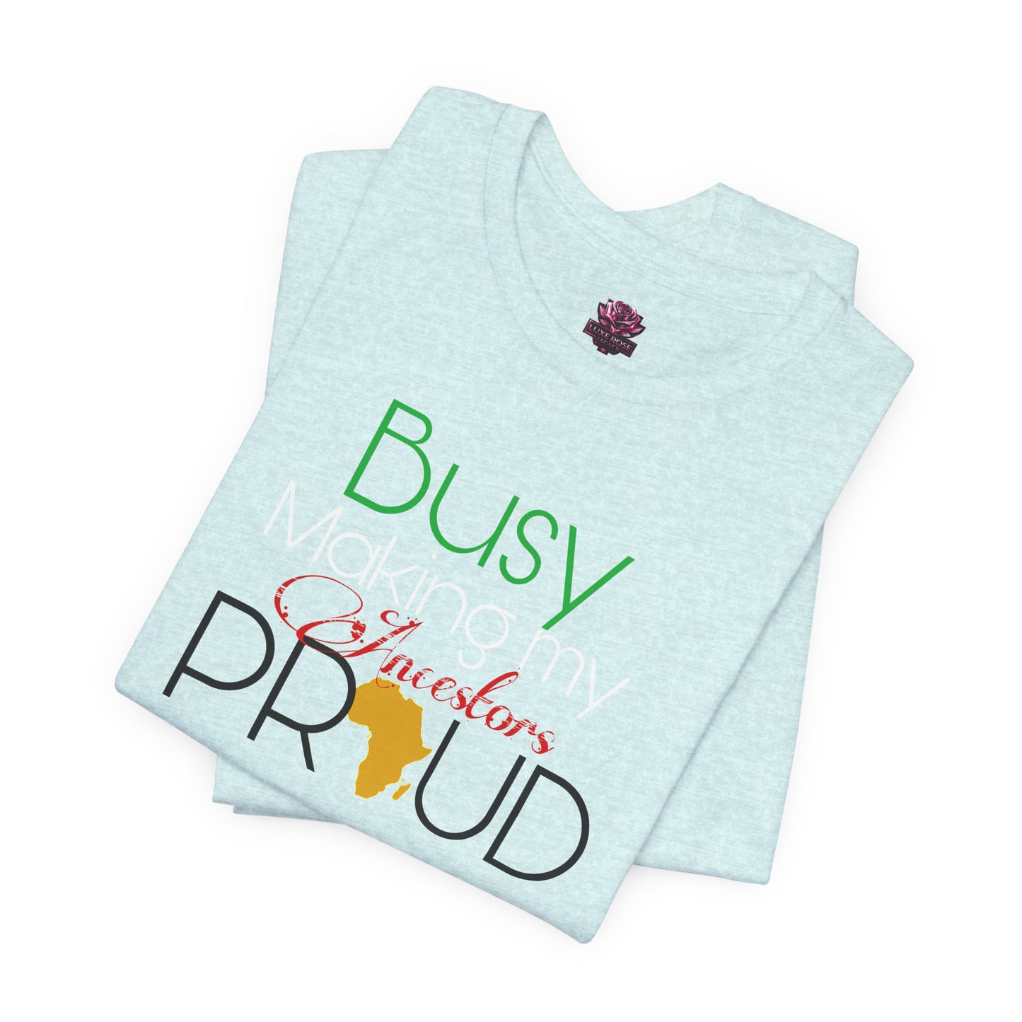 Make the ancestors proud Tee