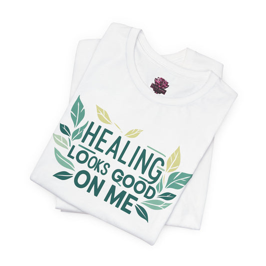 Healing Looks Good On Me T-Shirt