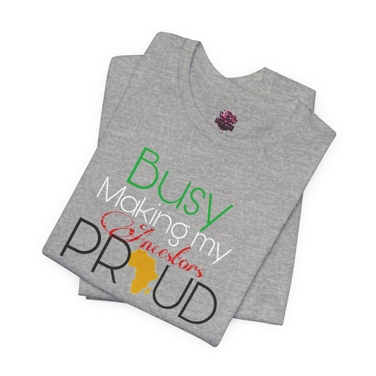 Make the ancestors proud Tee